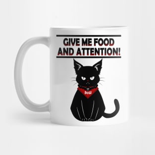 CAT GIVE ME FOOD AND ATTENTION Mug